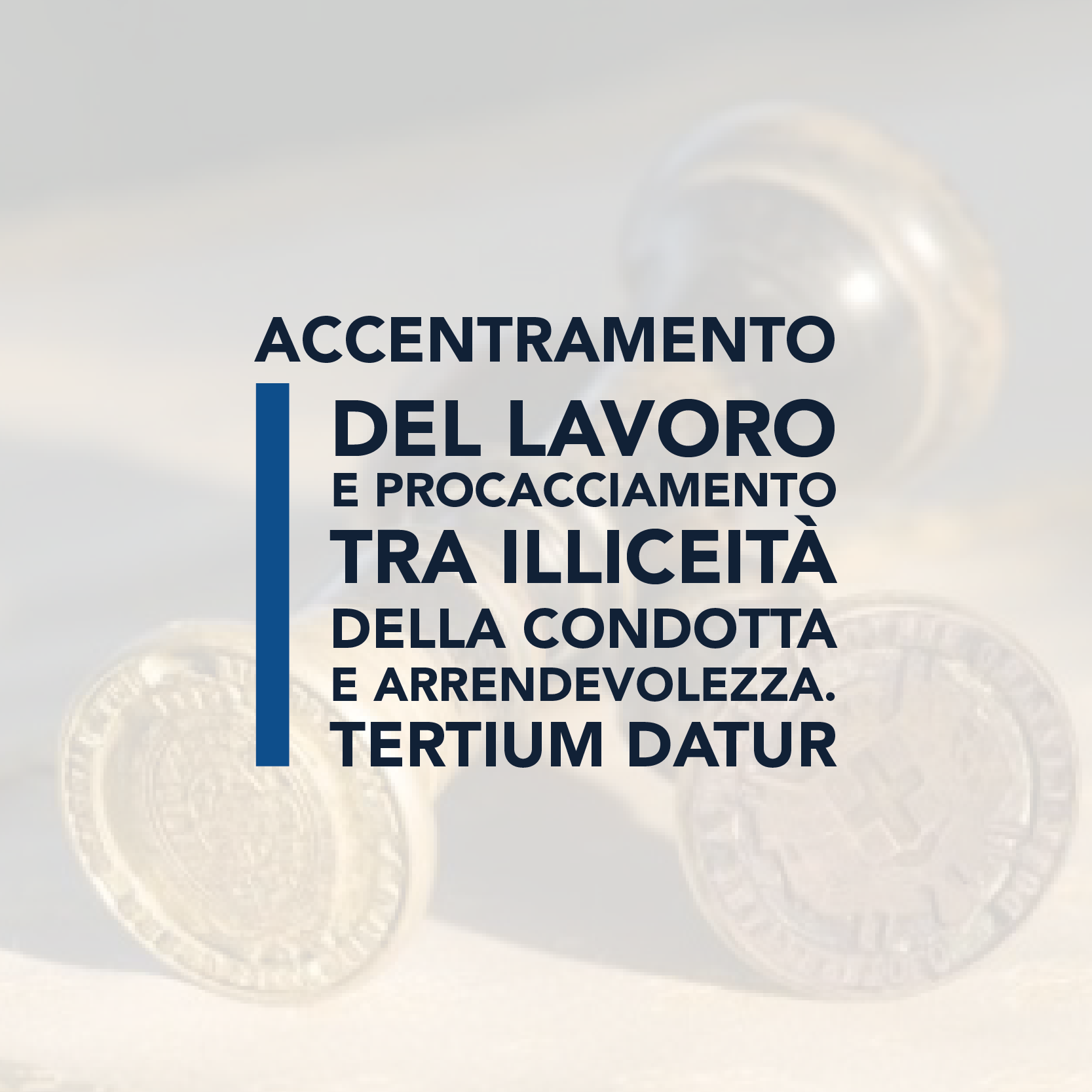 Accentramento del lavoro e procacciamento tra illiceità della condotta e arrendevolezza. Tertium datur